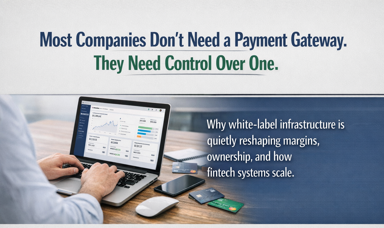 Most Companies Don’t Need a Payment Gateway. They Need Control Over One.