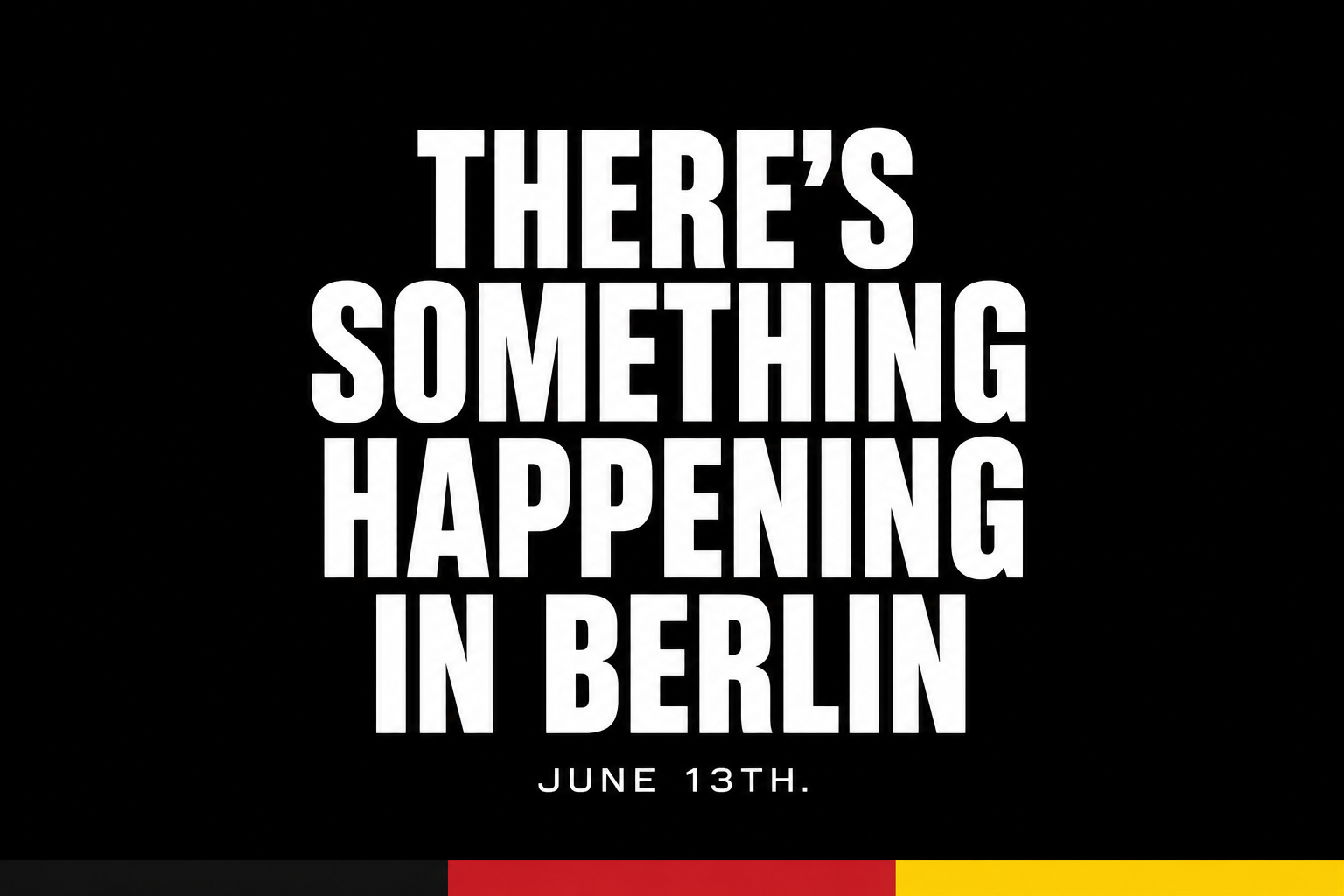 There’s something happening in Berlin on June 13th that is worth your experience.