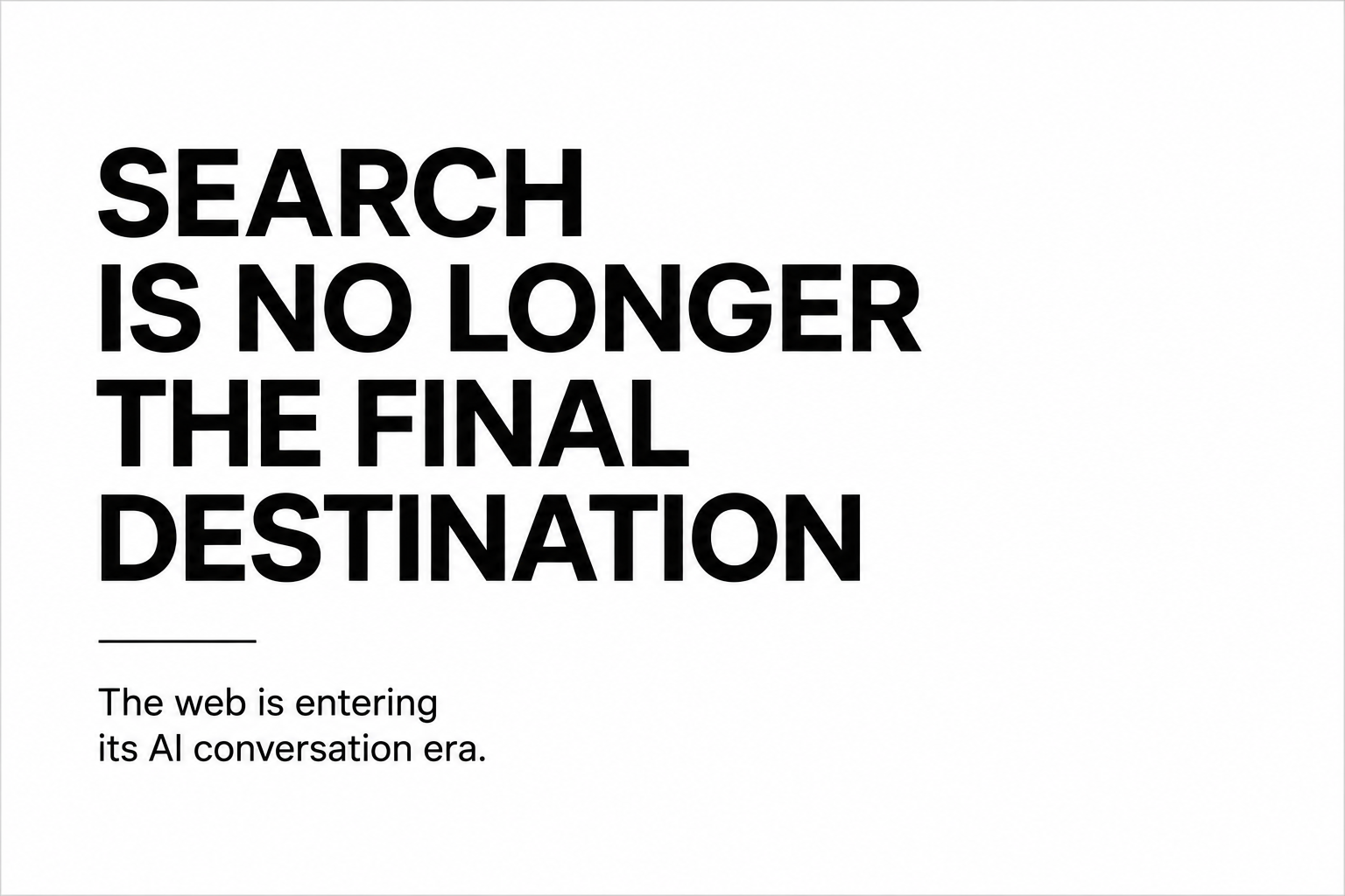 Search Is No Longer the Final Destination