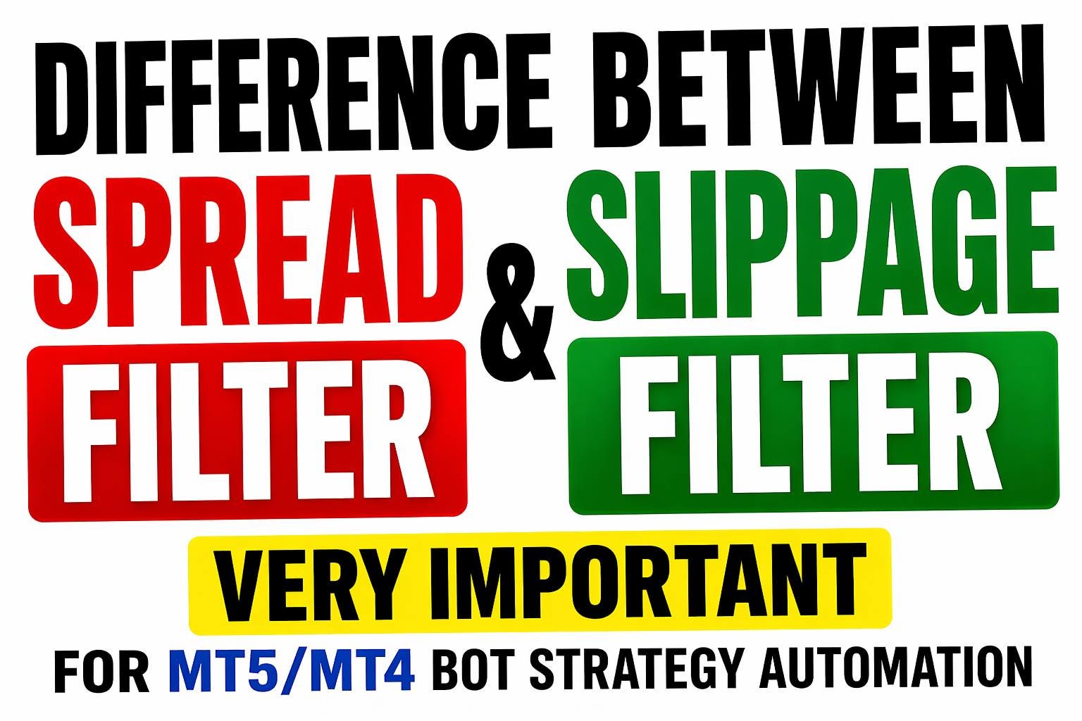 DIFFERENCE BETWEEN SPREAD FILTER & SLIPPAGE FILTER
VERY IMPORTANT
FOR MT5/MT4 BOT AUTOMATION