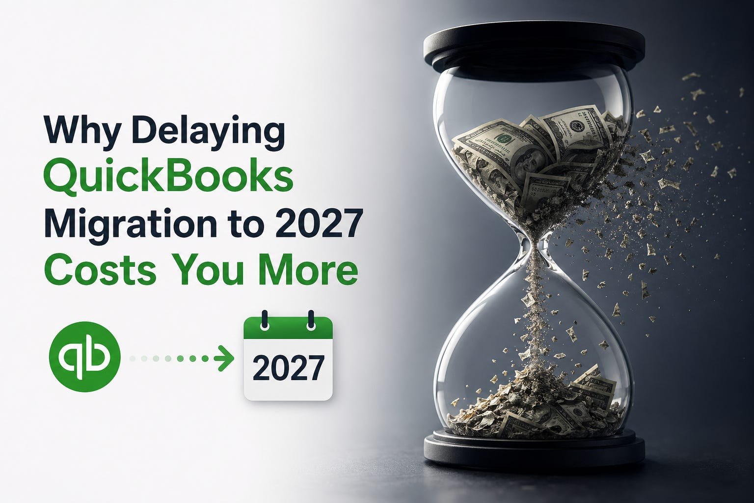 The Real Risk of Waiting: Why Firms That Delay QuickBooks Migration Until 2027 Pay the Most