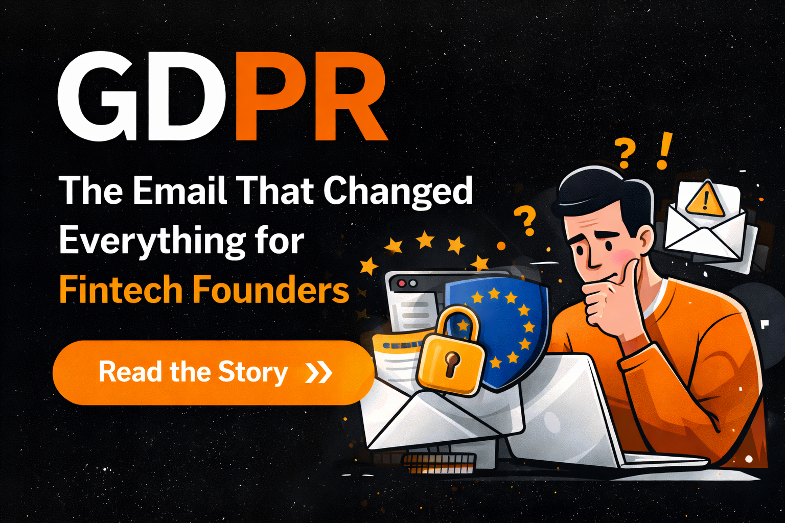 The Email That Changed Everything: A GDPR Story Every Fintech Founder Should Read