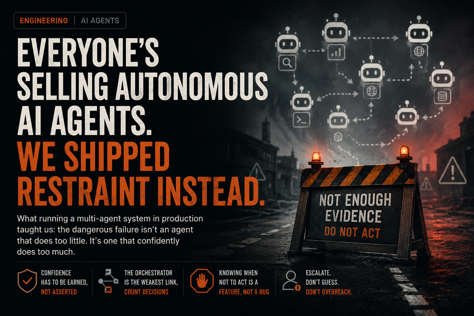 Everyone’s Selling Autonomous AI Agents. We Shipped Restraint Instead.