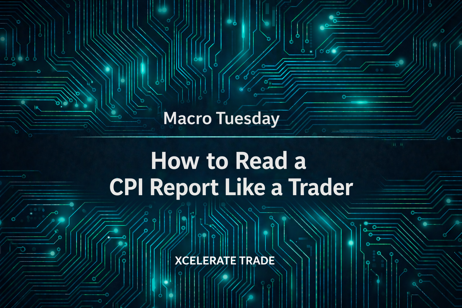 How to Read a CPI Report Like a Trader | Xcelerate Trade Insights