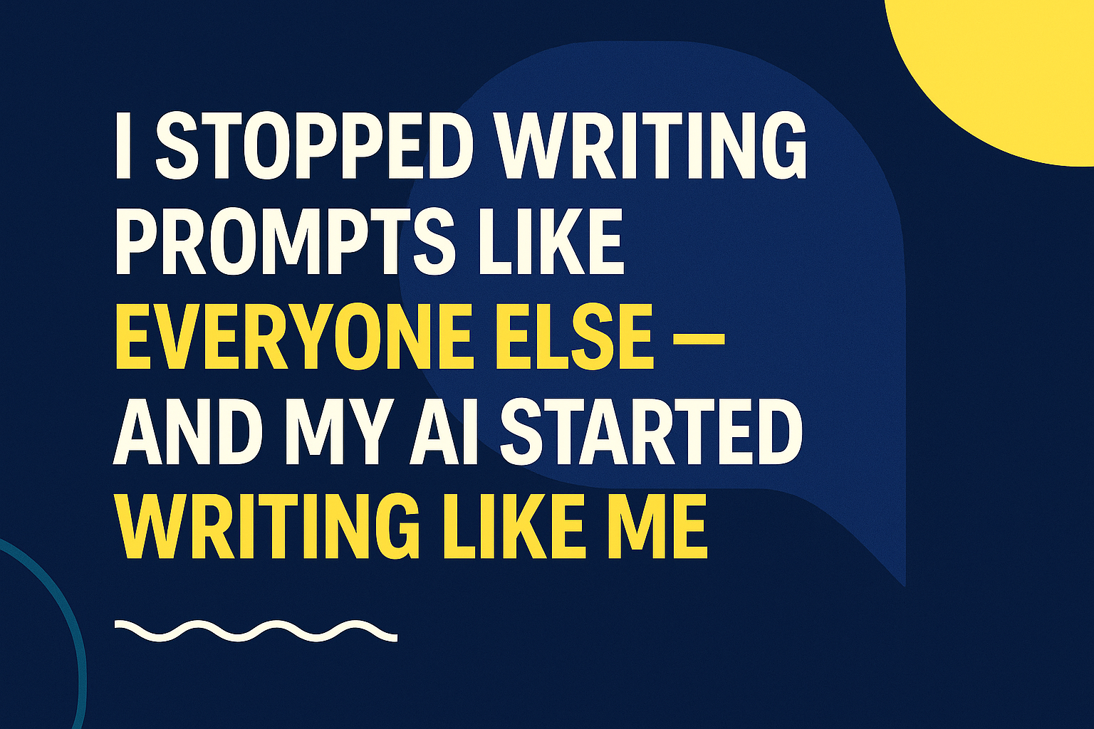 I Stopped Writing Prompts Like Everyone Else — And My AI Started Writing Like Me