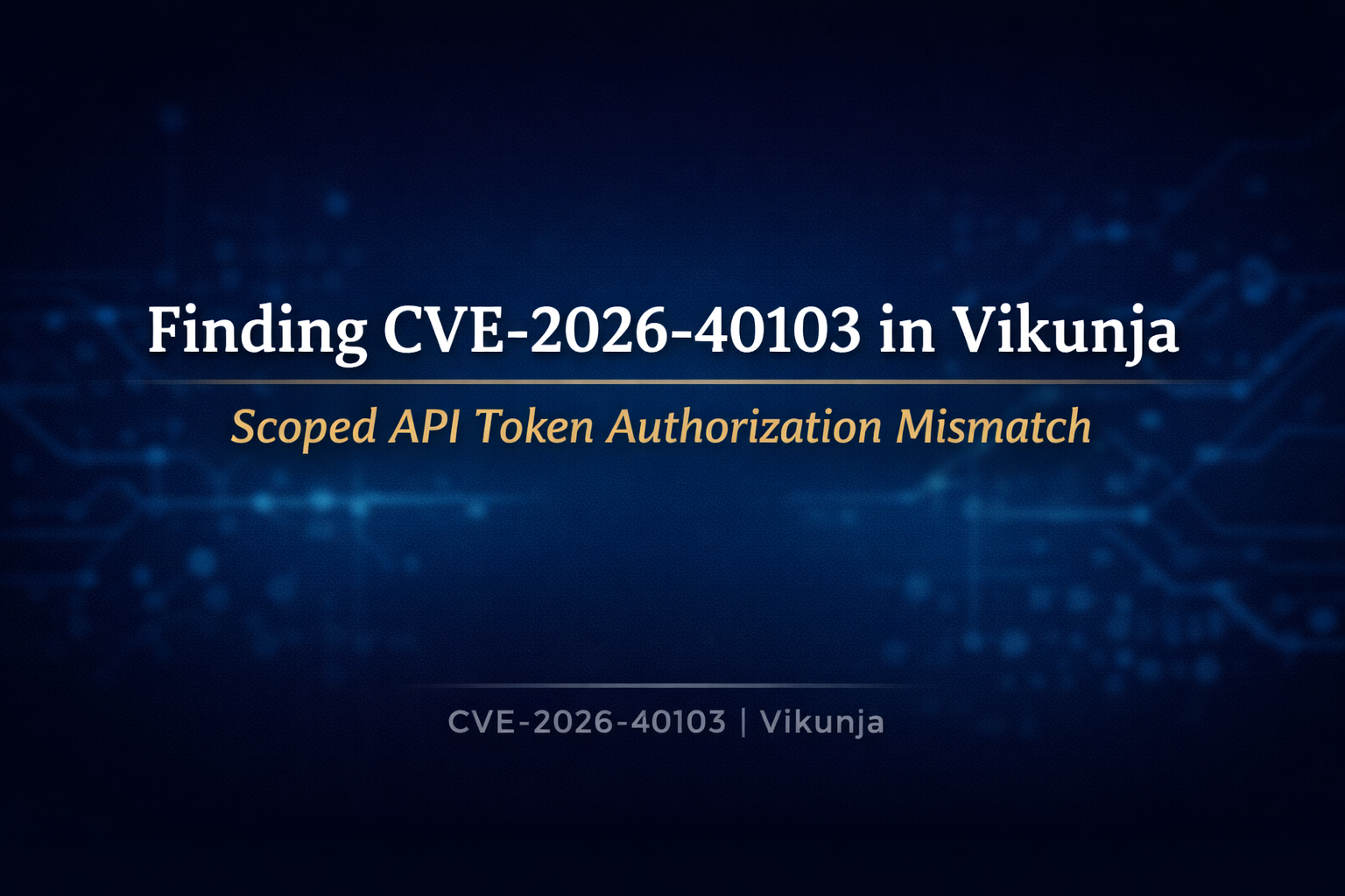Finding CVE-2026-40103 in Vikunja: Scoped API Token Authorization Mismatch