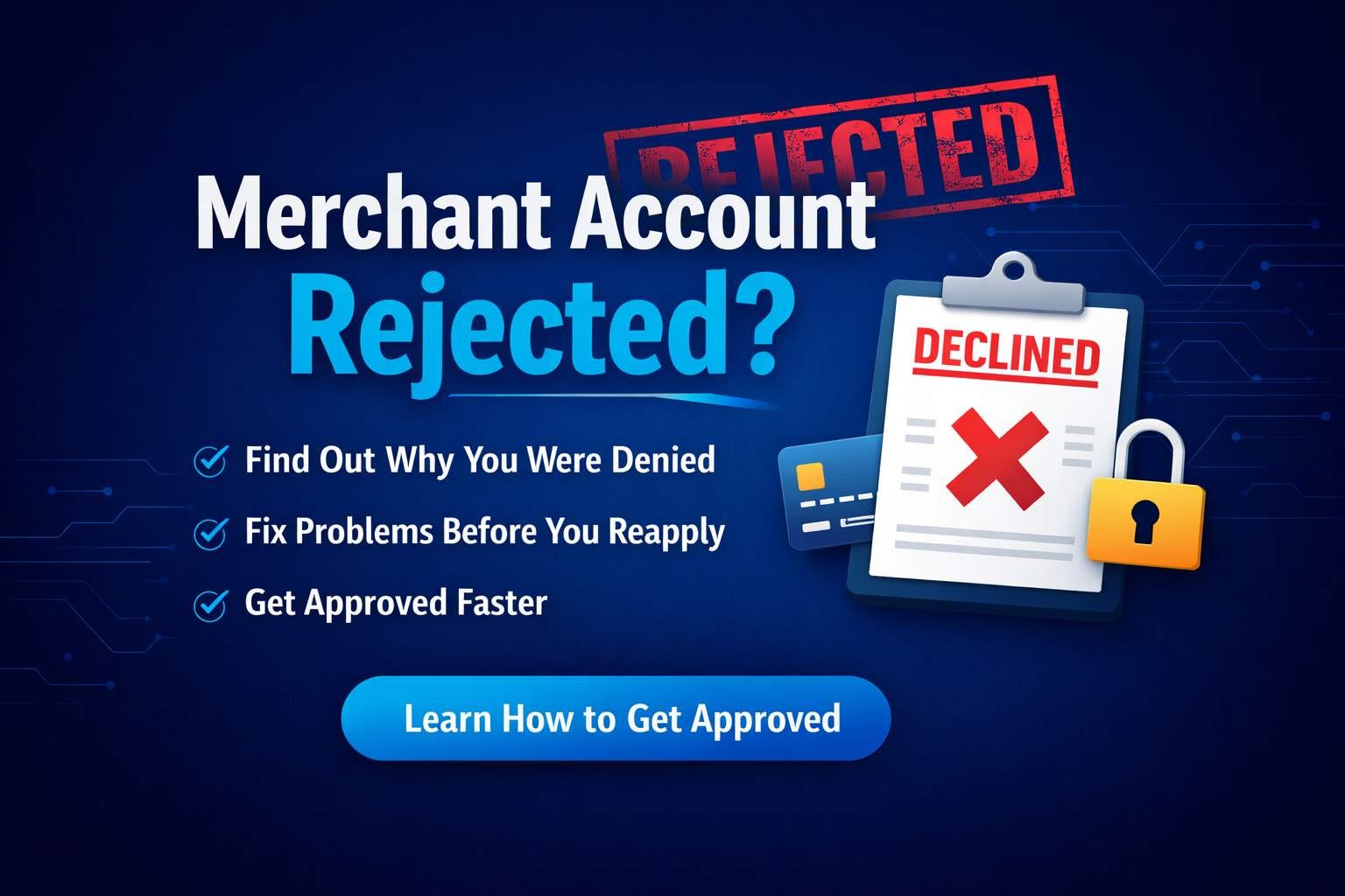 Why Your Merchant Account Keeps Getting Rejected (And No One Explains Why)