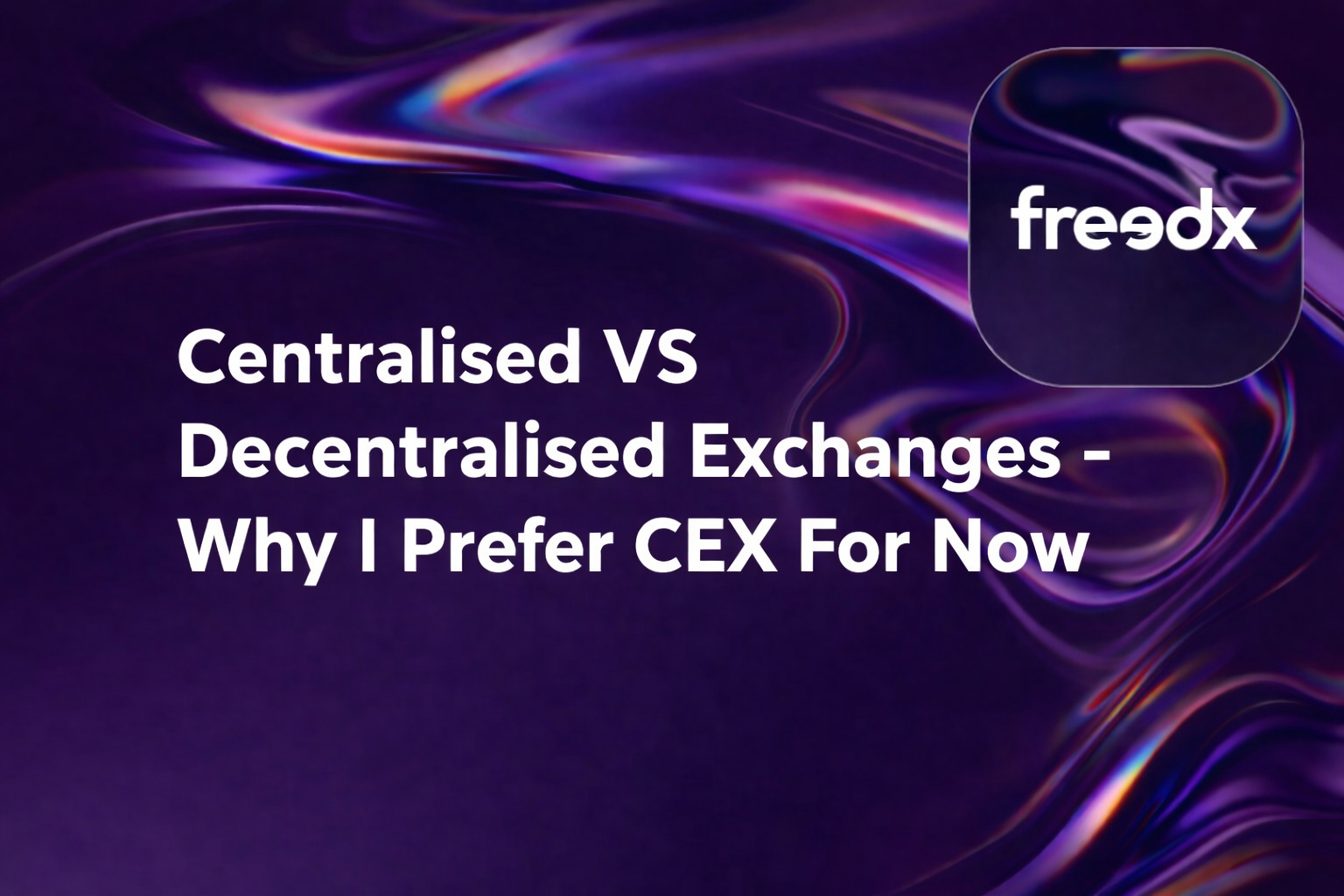 Centralized vs Decentralized Exchanges: Why I Prefer CEX for Now