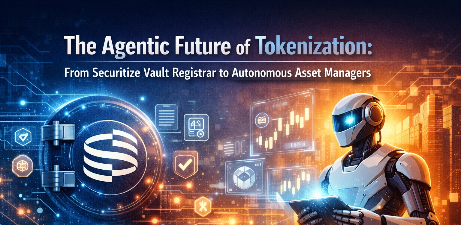 The Agentic Future of Tokenization: From Securitize Vault Registrar to Autonomous Asset Managers