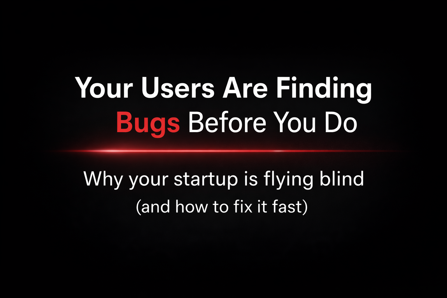 Your Users Are Finding Bugs Before Your Monitoring Does (Here’s Why)