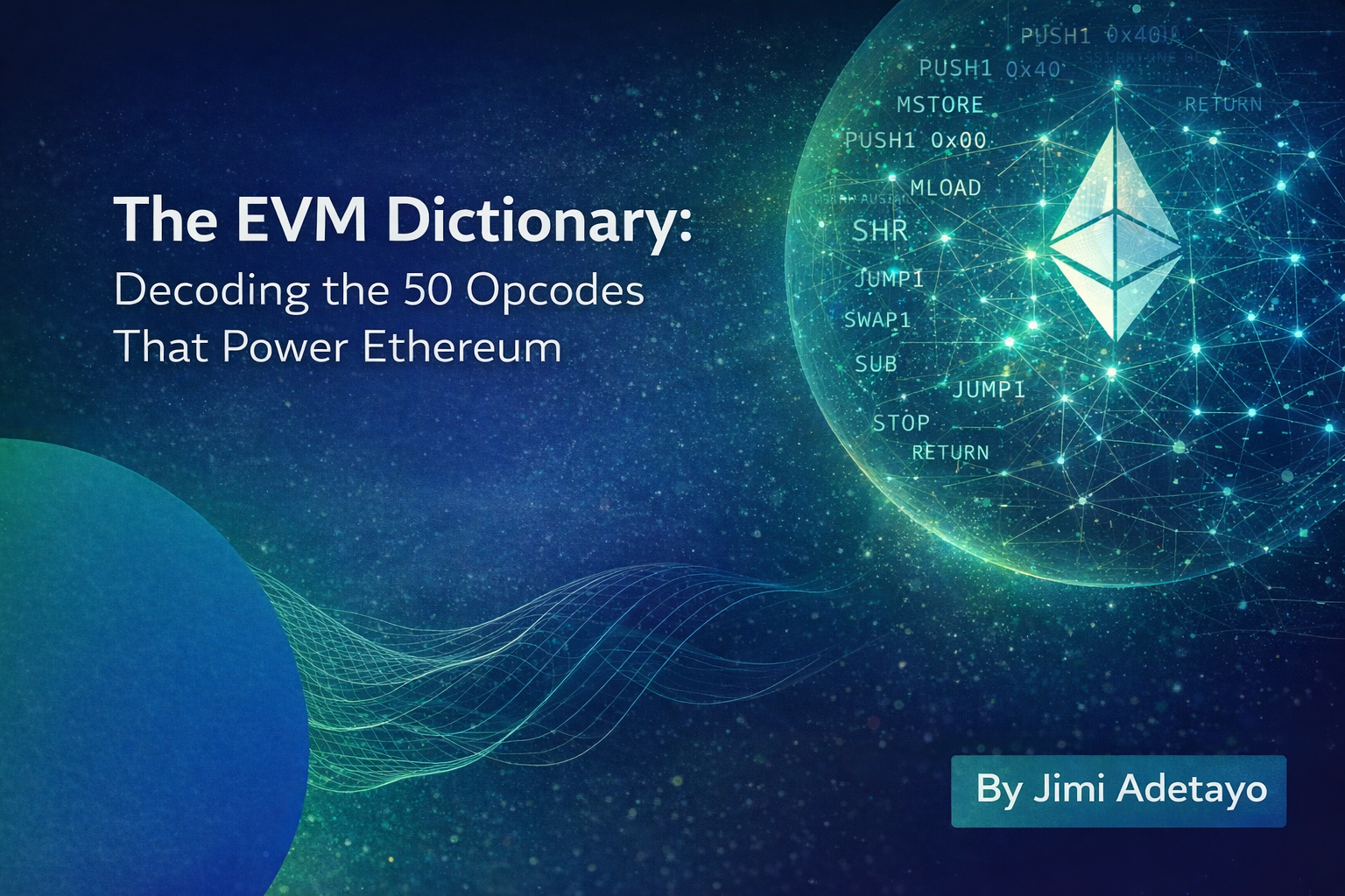 The EVM Dictionary: Decoding the 50 Opcodes That Power Ethereum