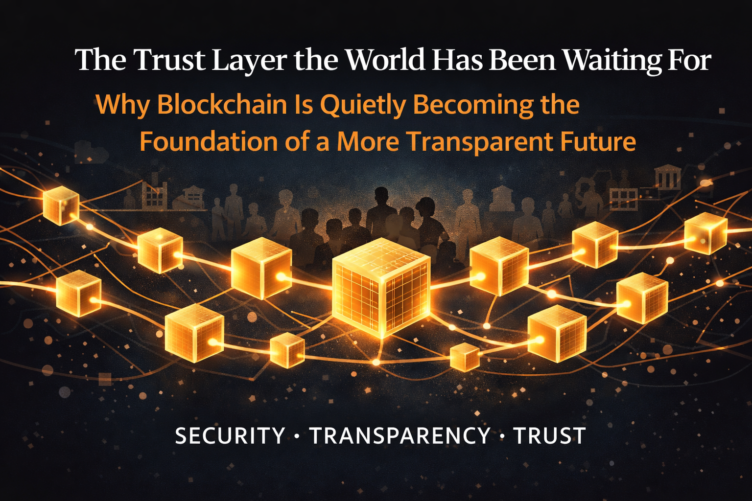 The Trust Layer the World Has Been Waiting For: Why Blockchain Is Quietly Becoming the Foundation…