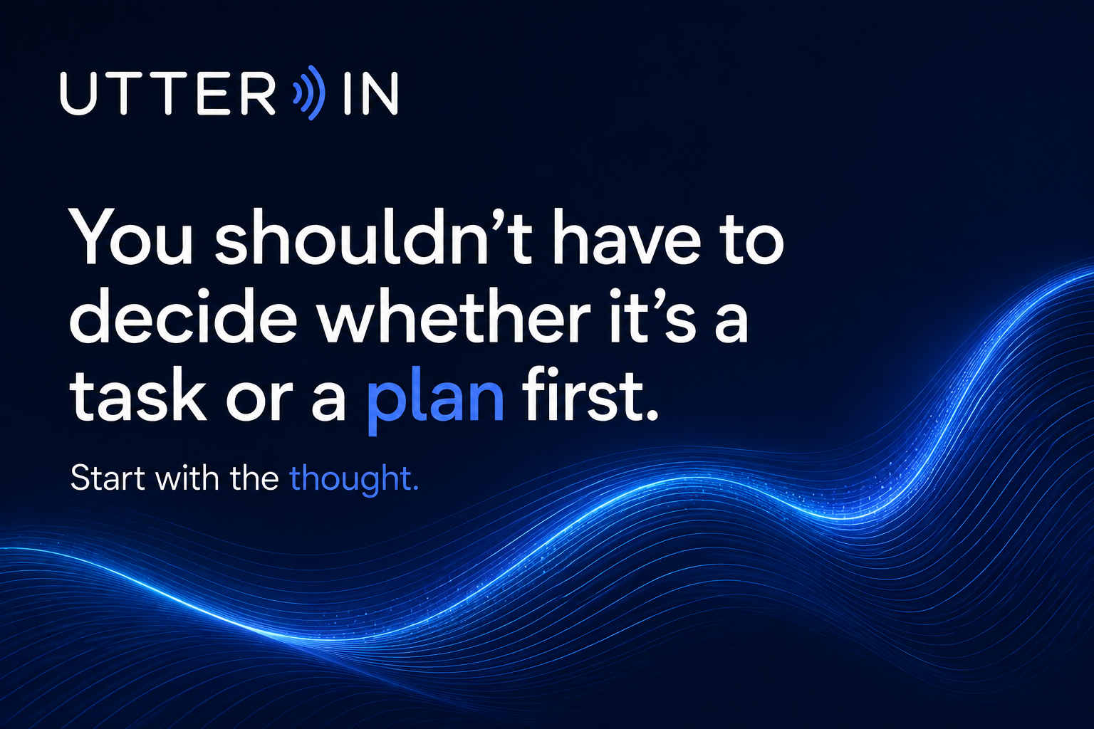 You Shouldn’t Have to Decide Whether It’s a Task or a Plan First