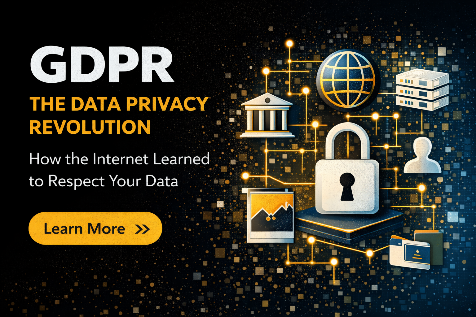 GDPR Explained: The Law That Forced the Internet to Respect Your Data