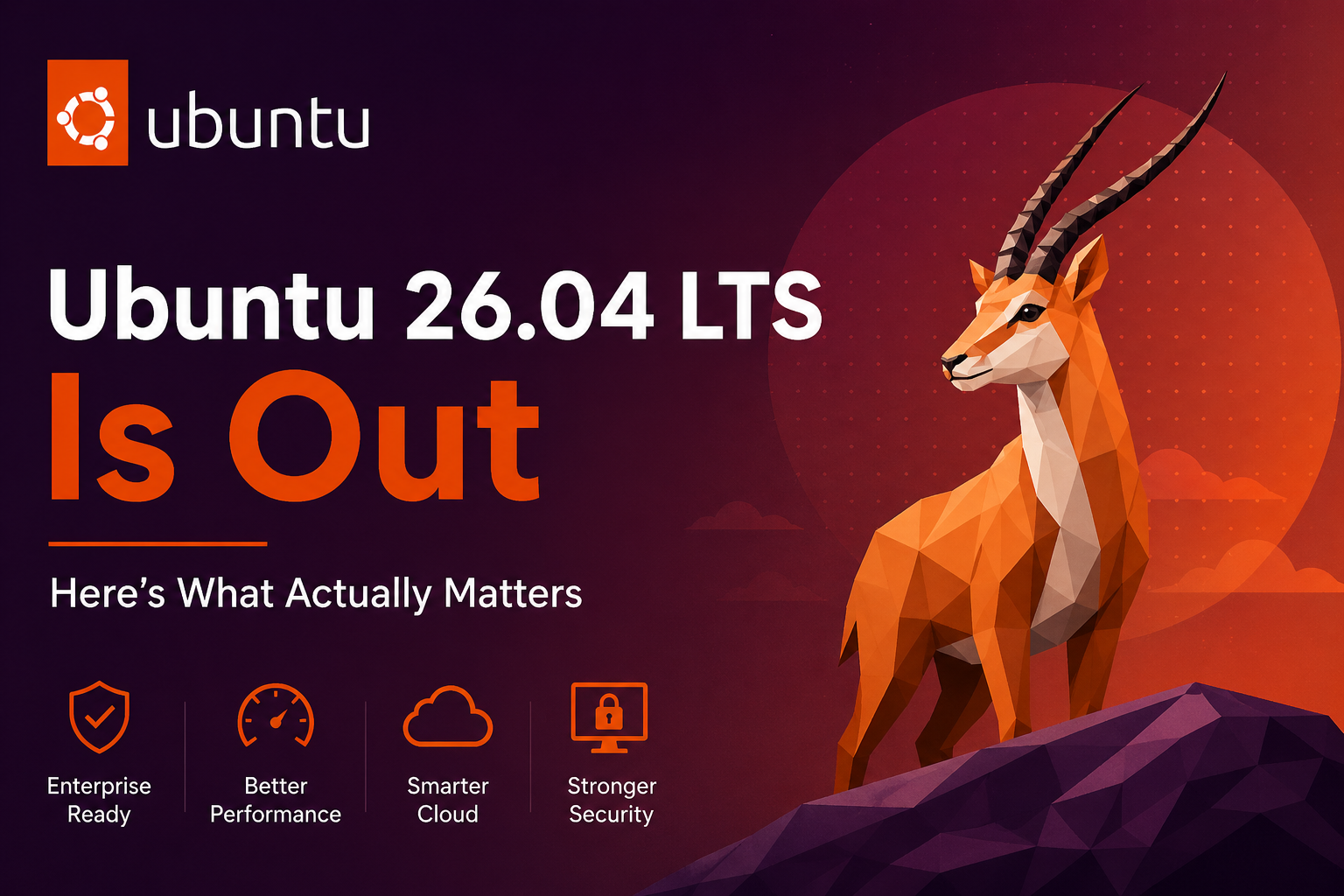 Ubuntu 26.04 LTS Is Out — Here’s What Actually Matters