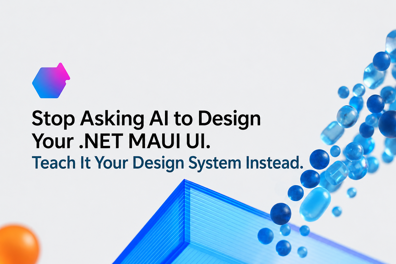 Stop Asking AI to Design Your .NET MAUI UI. Teach It Your Design System Instead.