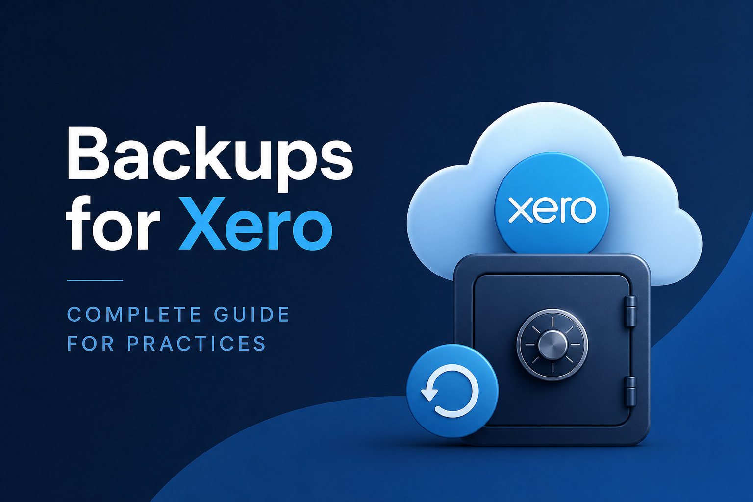 Backups for Xero: The Complete Guide for Practices and SMBs