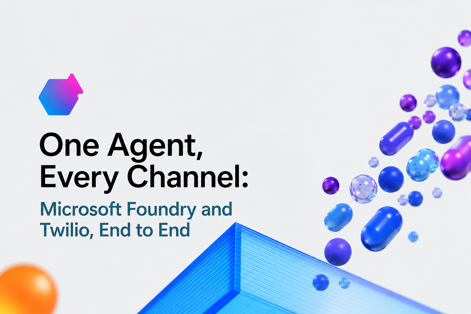 One Agent, Every Channel: Microsoft Foundry and Twilio, End to End