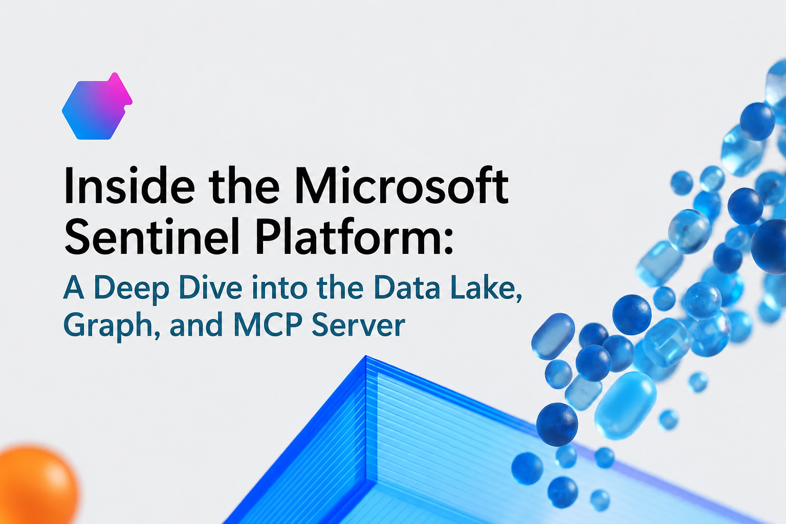 Inside the Microsoft Sentinel Platform: A Deep Dive into the Data Lake, Graph, and MCP Server