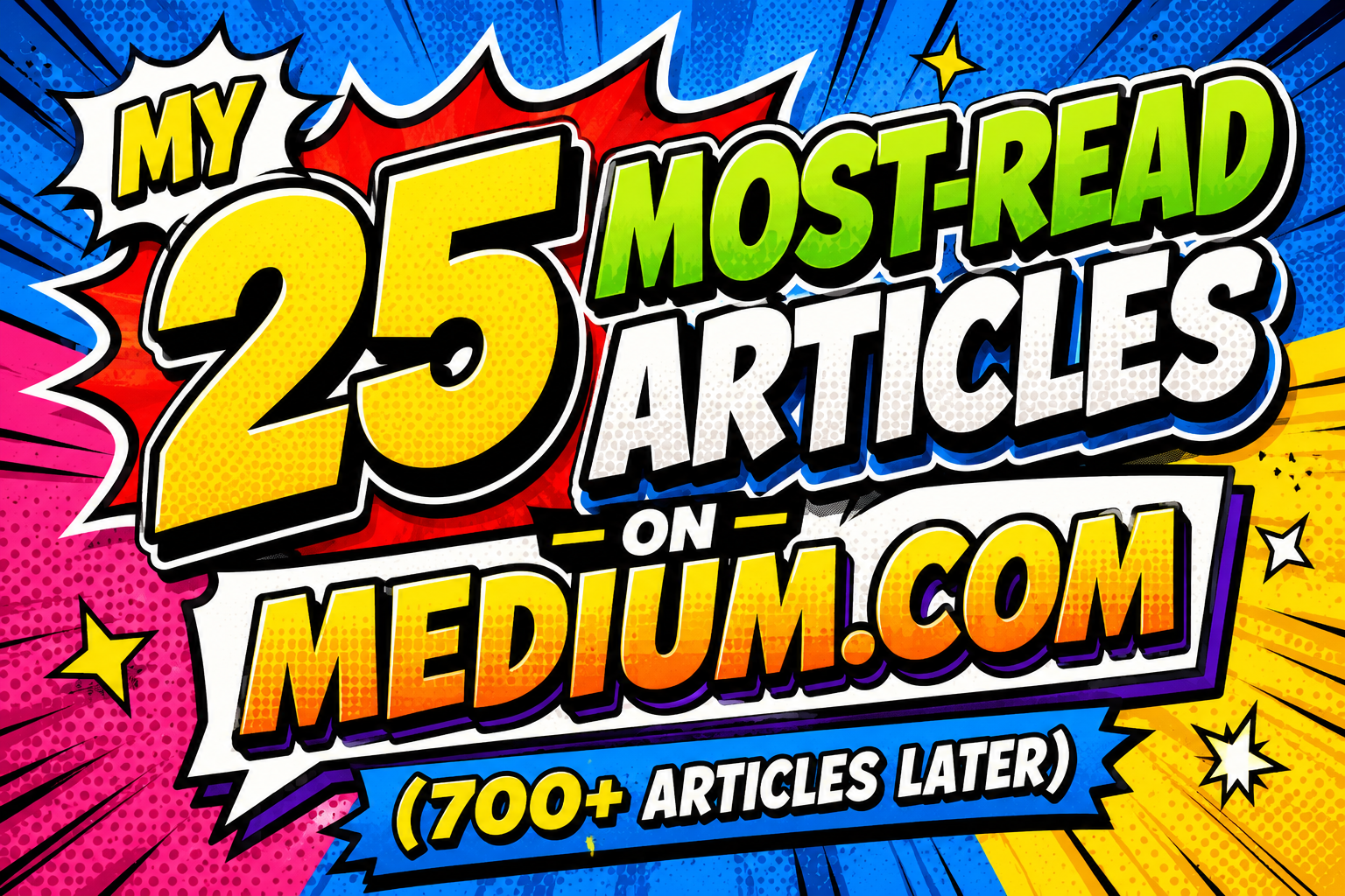 My 25 Most-Read Articles on Medium.com (700+ Articles Later)