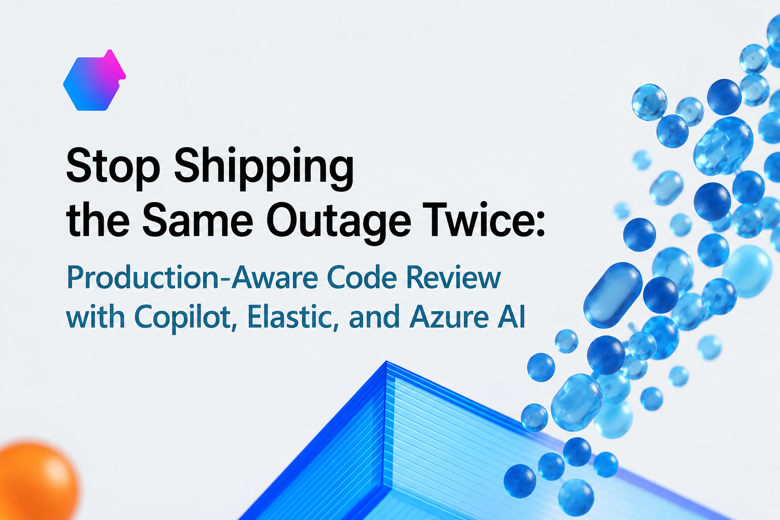 Stop Shipping the Same Outage Twice: Production-Aware Code Review with Copilot, Elastic, and Azure…