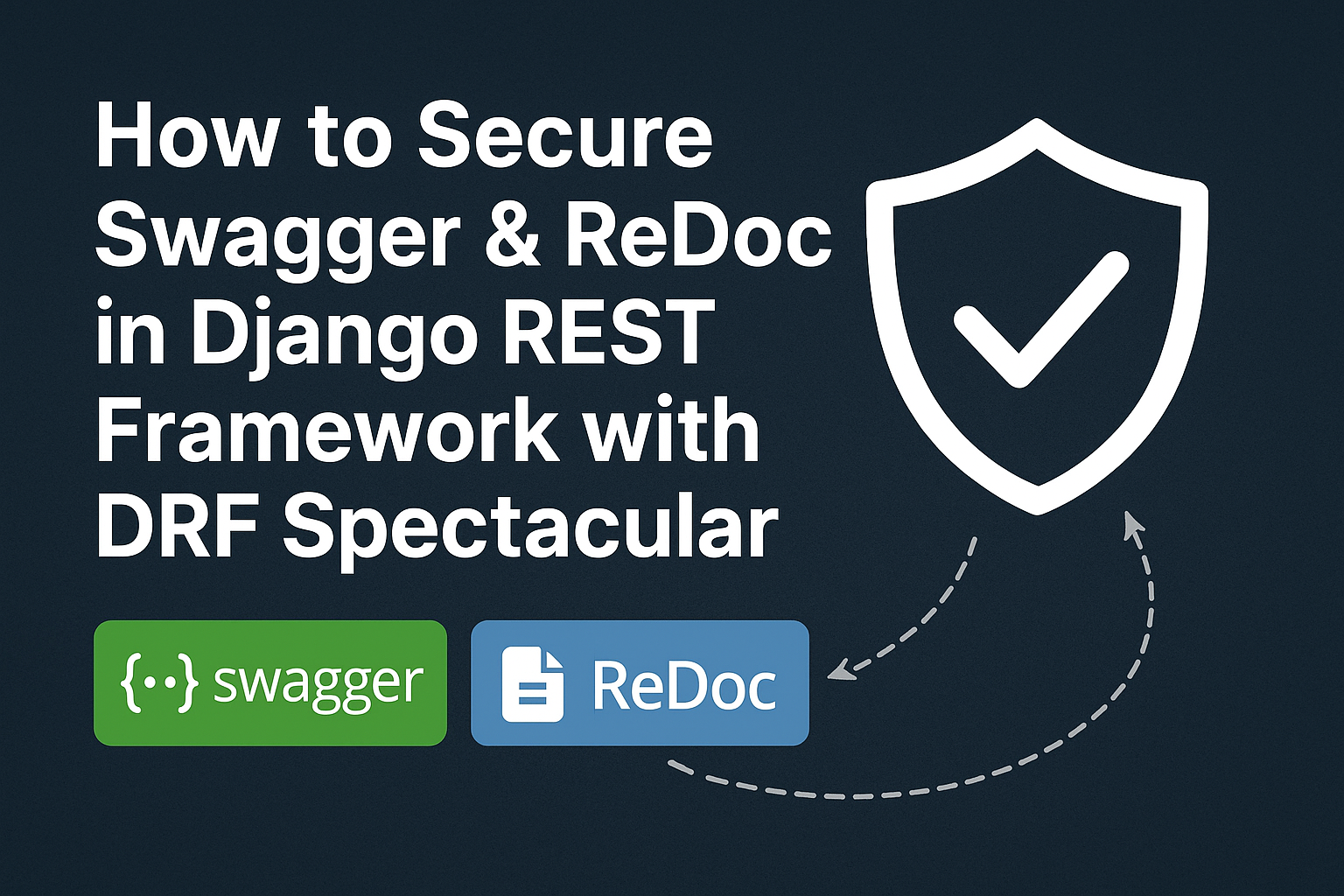 Secure Swagger & ReDoc in Django REST Framework with DRF Spectacular: Best Practices for API…