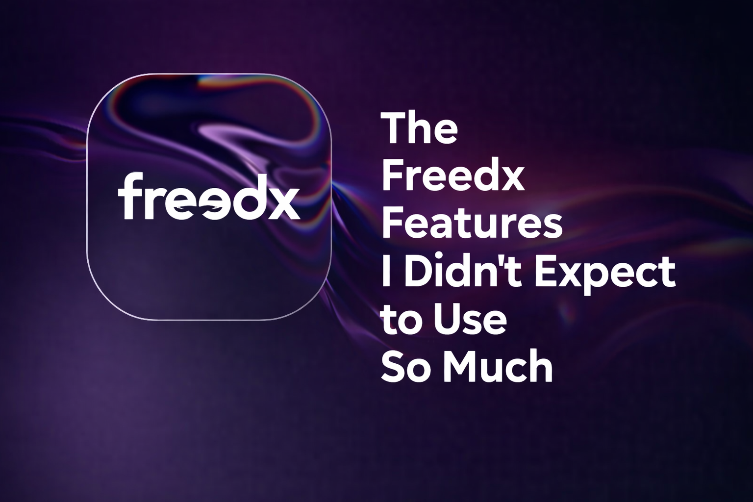 The Freedx Features I Didn’t Expect to Use So Much