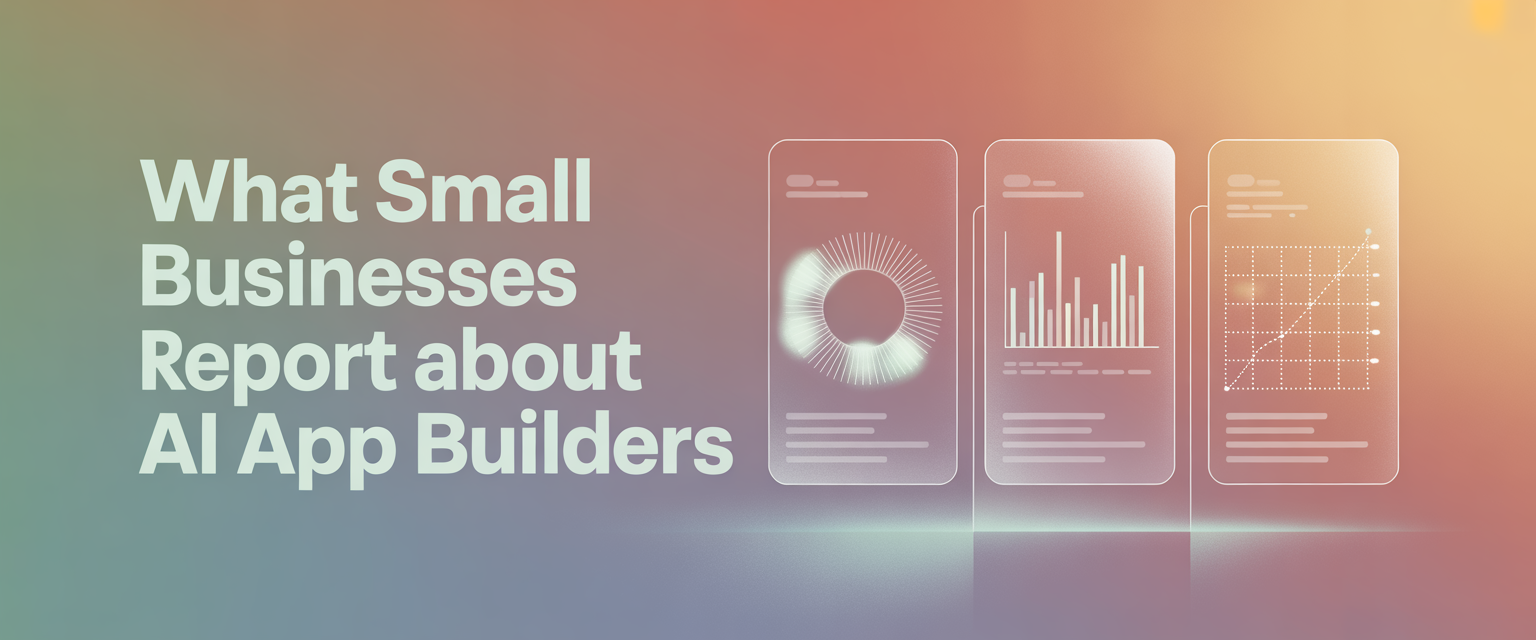 What Small Business Owners Actually Report After Using AI App Builders: A 2026 Data Look