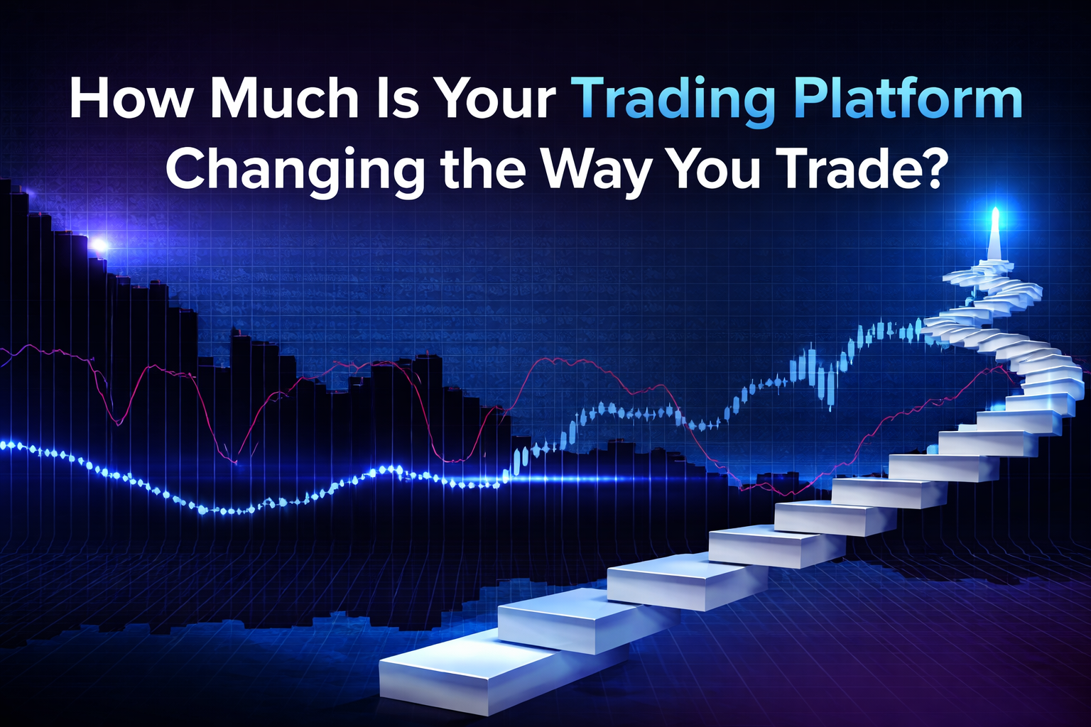 Is Your Trading Platform Quietly Affecting Your Results?