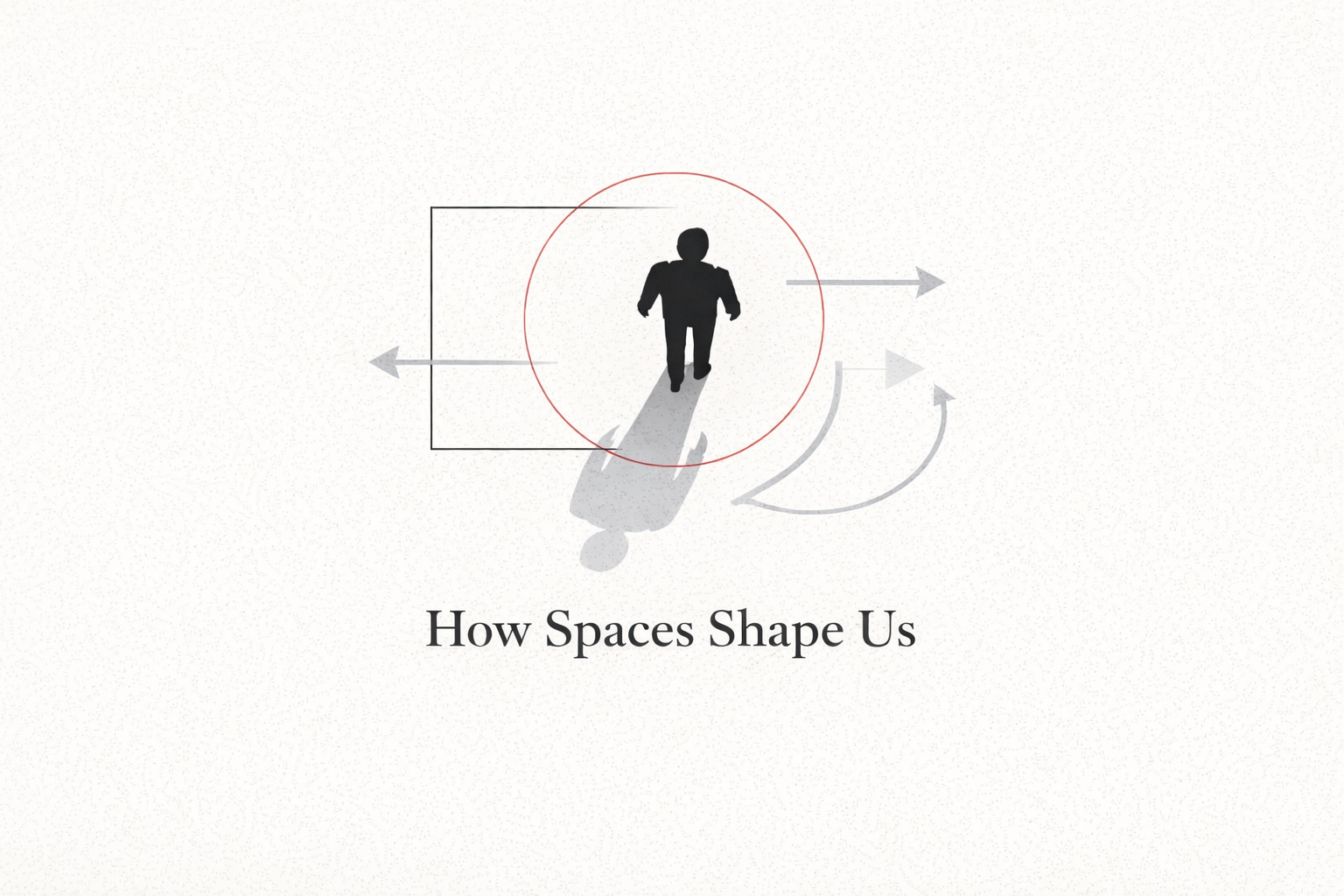 How Spaces Shape Us
