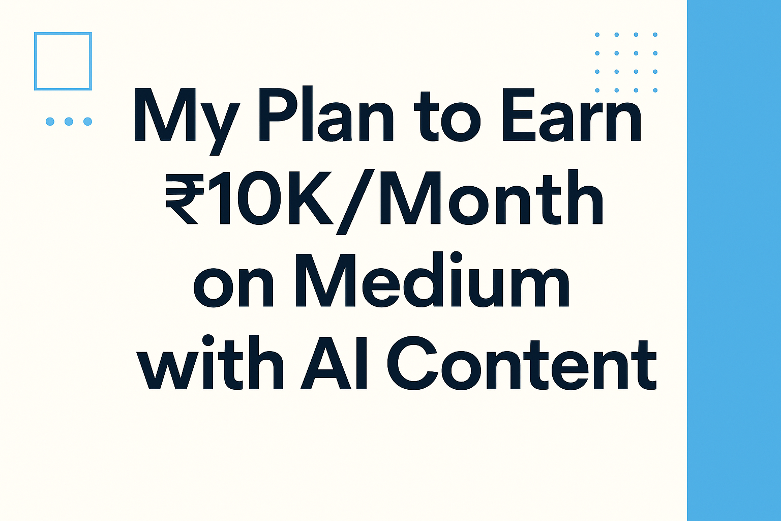 My Plan to Earn ₹10K/Month on Medium with AI Content (2025 Roadmap)