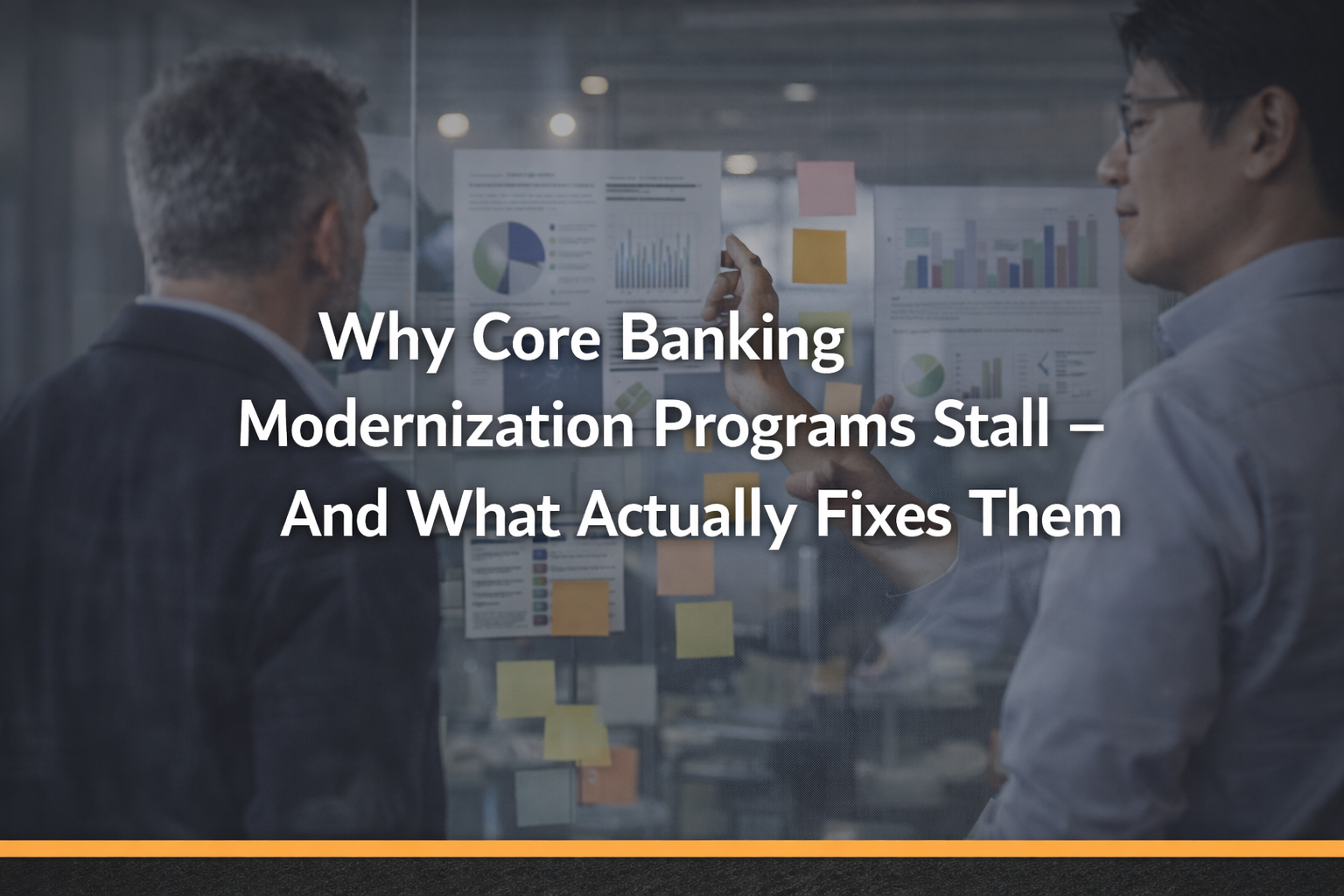 Why Core Banking Modernization Programs Stall — And What Actually Fixes Them