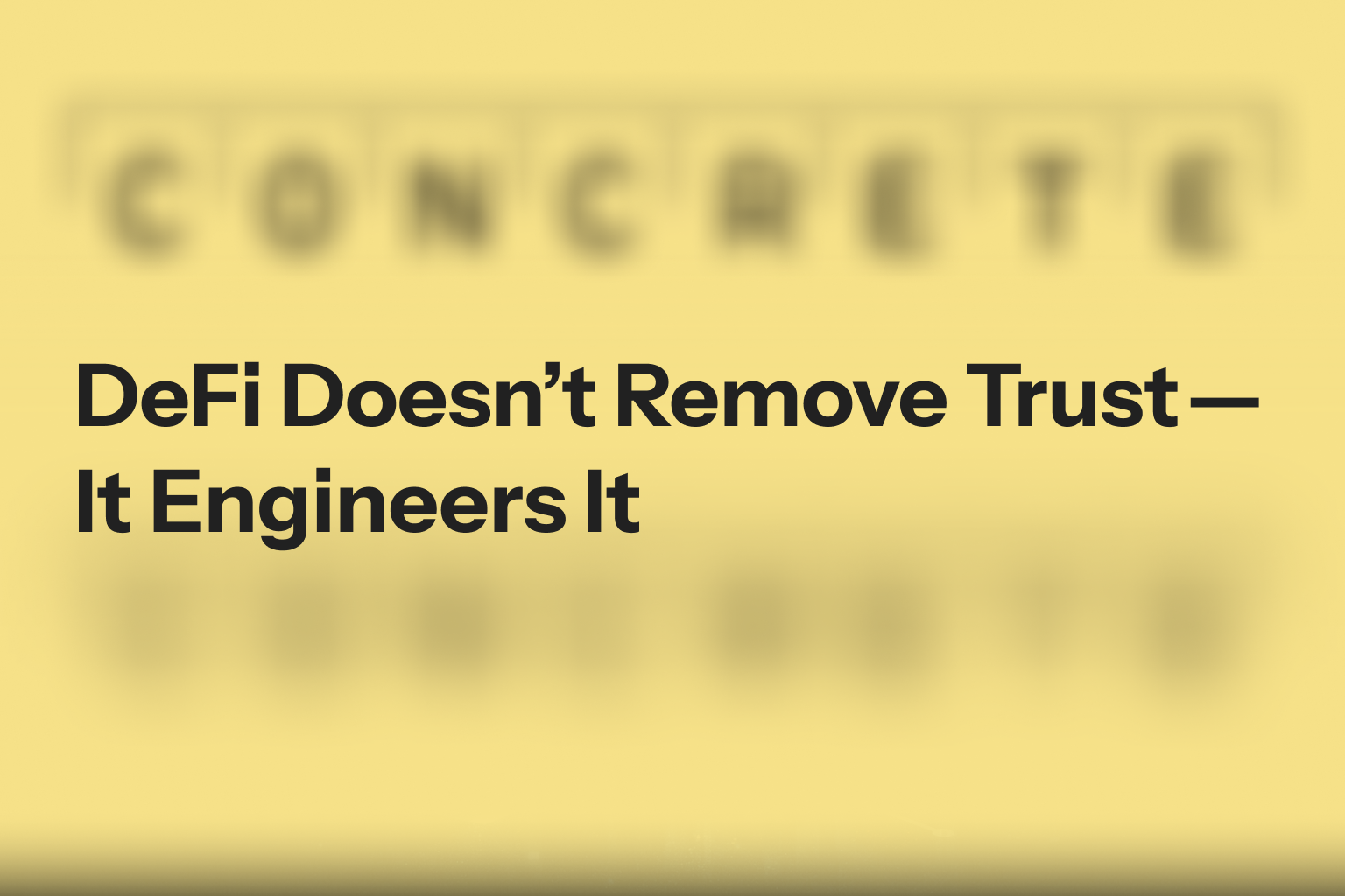 DeFi Doesn’t Remove Trust — It Engineers It