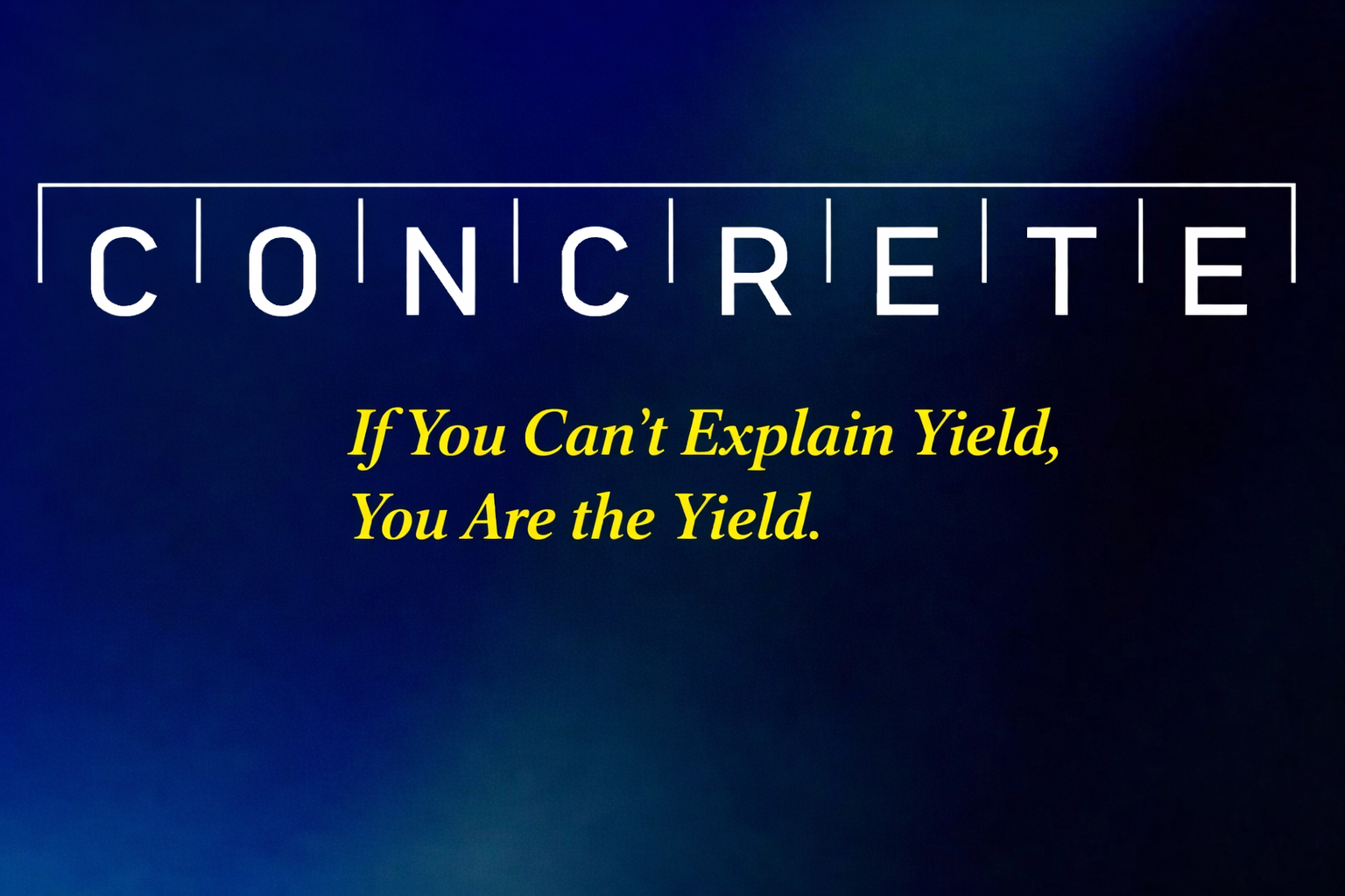 If You Can’t Explain Yield, You Are the Yield