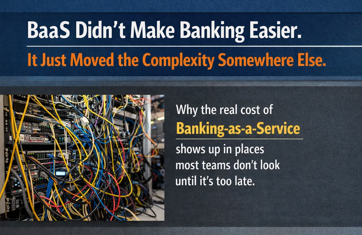 BaaS Didn’t Make Banking Easier. It Just Moved the Complexity Somewhere Else.