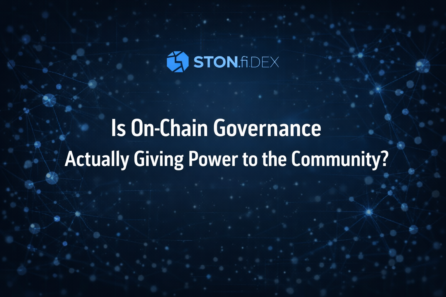 Is On-Chain Governance Actually Giving Power to the Community? A Look at STON.fi DAO