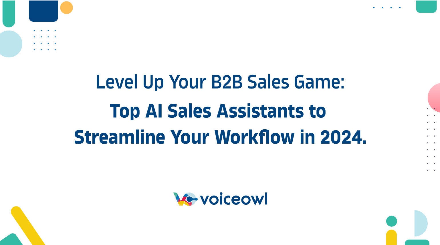 Level Up Your B2B Sales Game: Top AI Sales Assistants to Streamline Your Workflow in 2024