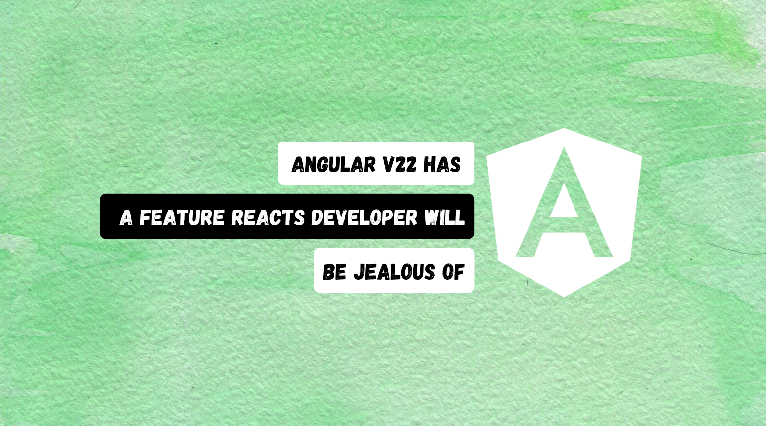 Angular v22 Has a Feature React Developers Will Be Jealous Of