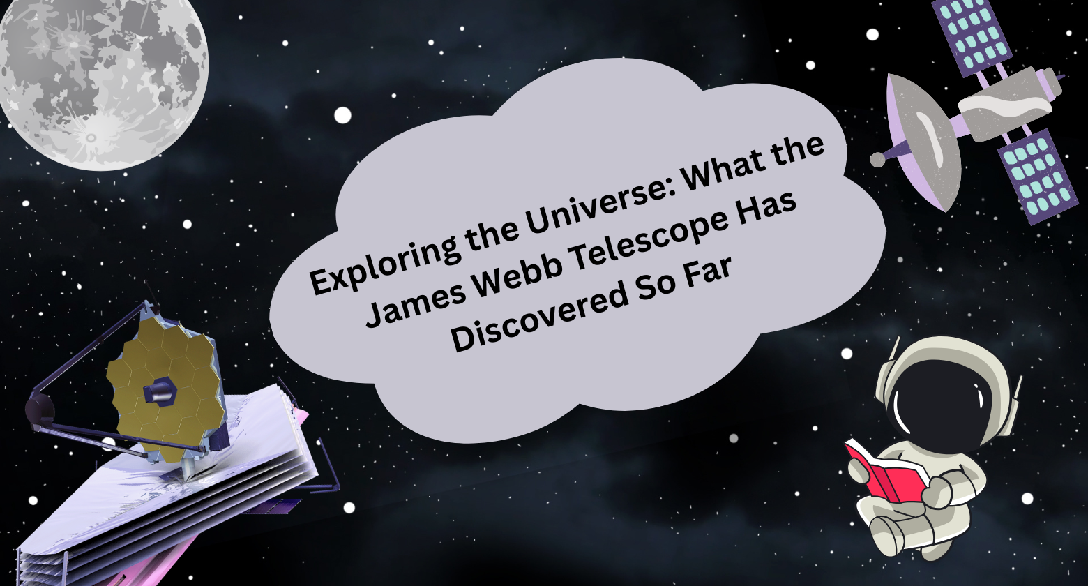 Exploring the Universe: What the James Webb Telescope Has Discovered S