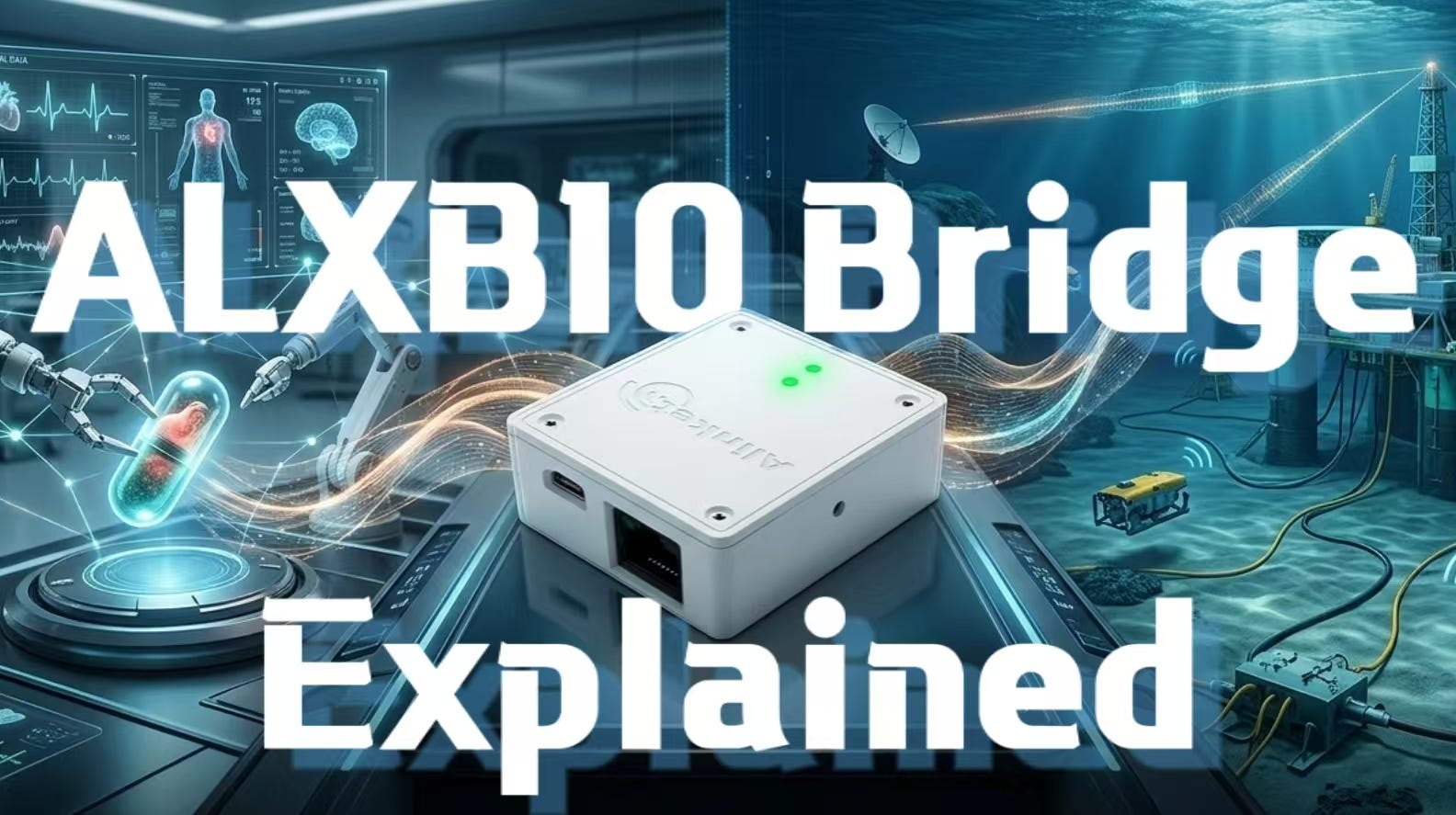 The ALXB10 Bridge, Explained: Technical Principles, Differentiated Capabilities, and Application…