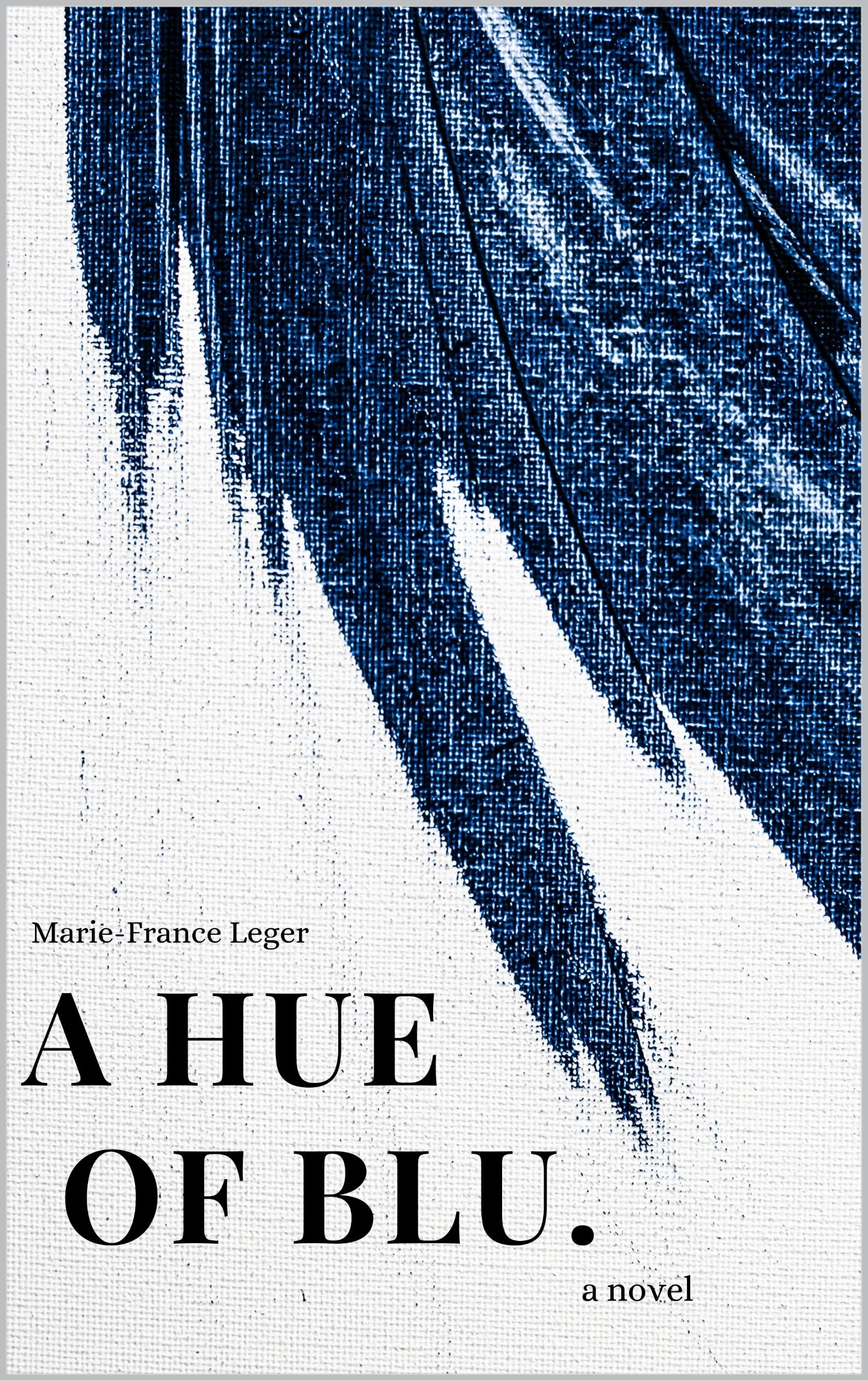 A HUE OF BLU by Marie-France Leger