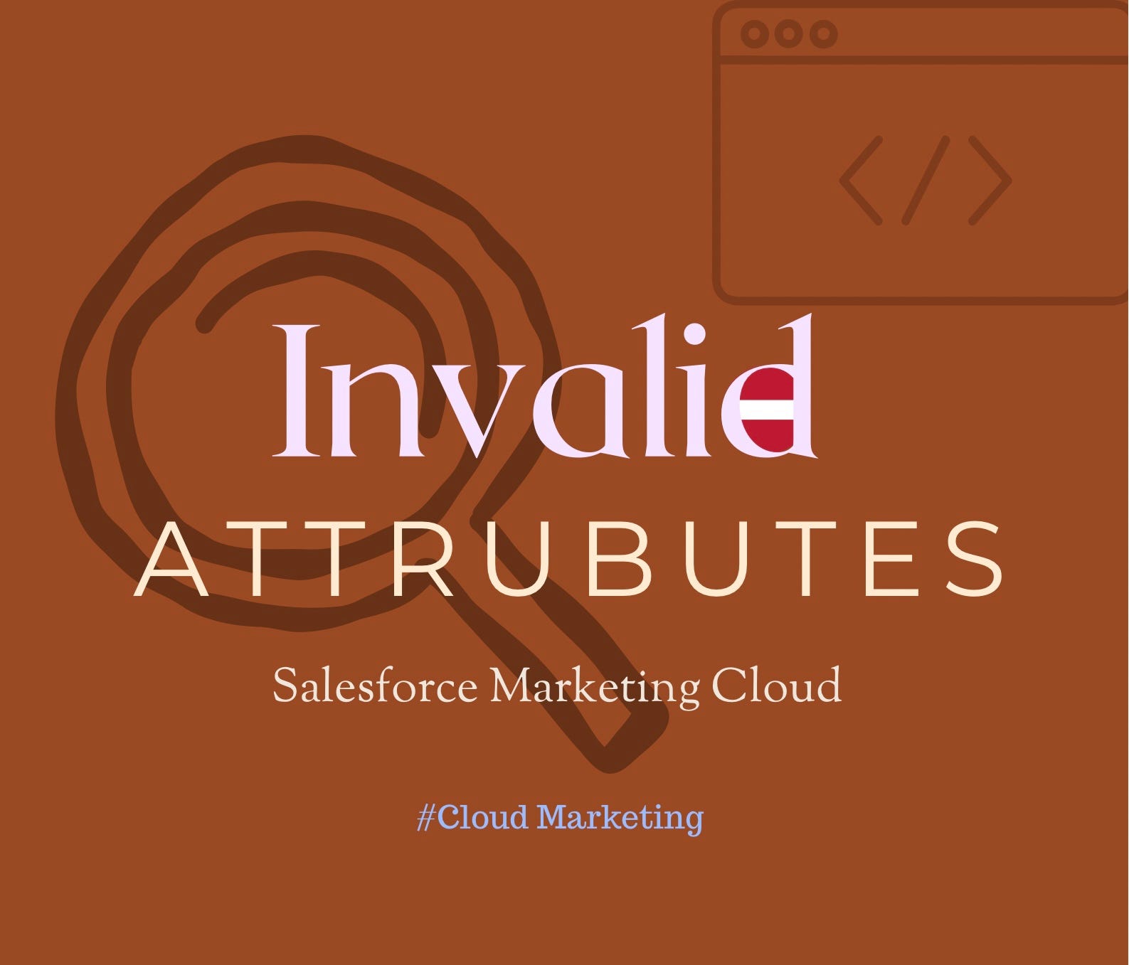 Understanding Invalid Attributes in Salesforce Marketing Cloud.