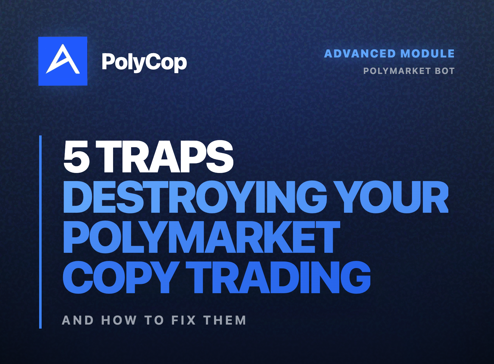 5 Traps Destroying Your Polymarket Copy Trading And How to Fix Them