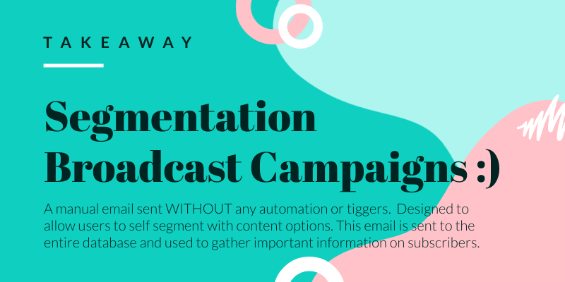 Takeaway: Segmentation and broadcast campaigns.