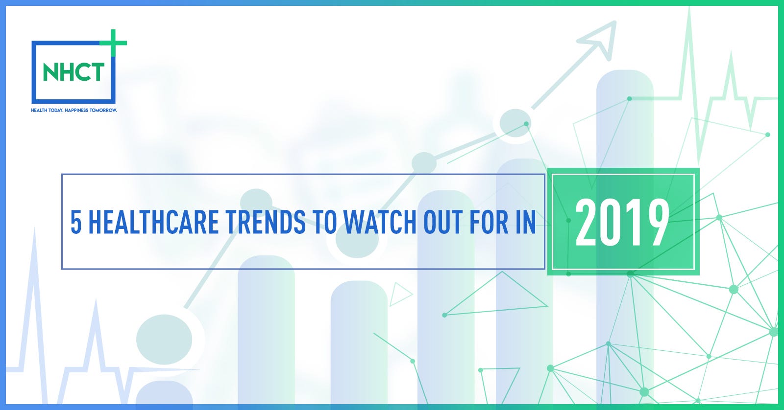 5 Healthcare Trends To Watch Out For In 2019 – NHCT - NanoHealthCare ...