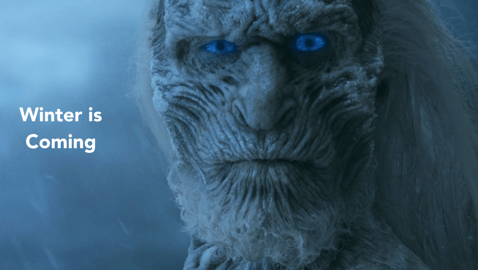 Winter is Coming