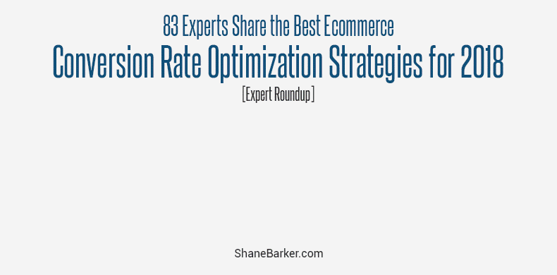 83 experts share the best ecommerce conversion rate optimization strategies for 2018 expert roundup - 13 experts share their instagram predictions for 2018 later blog