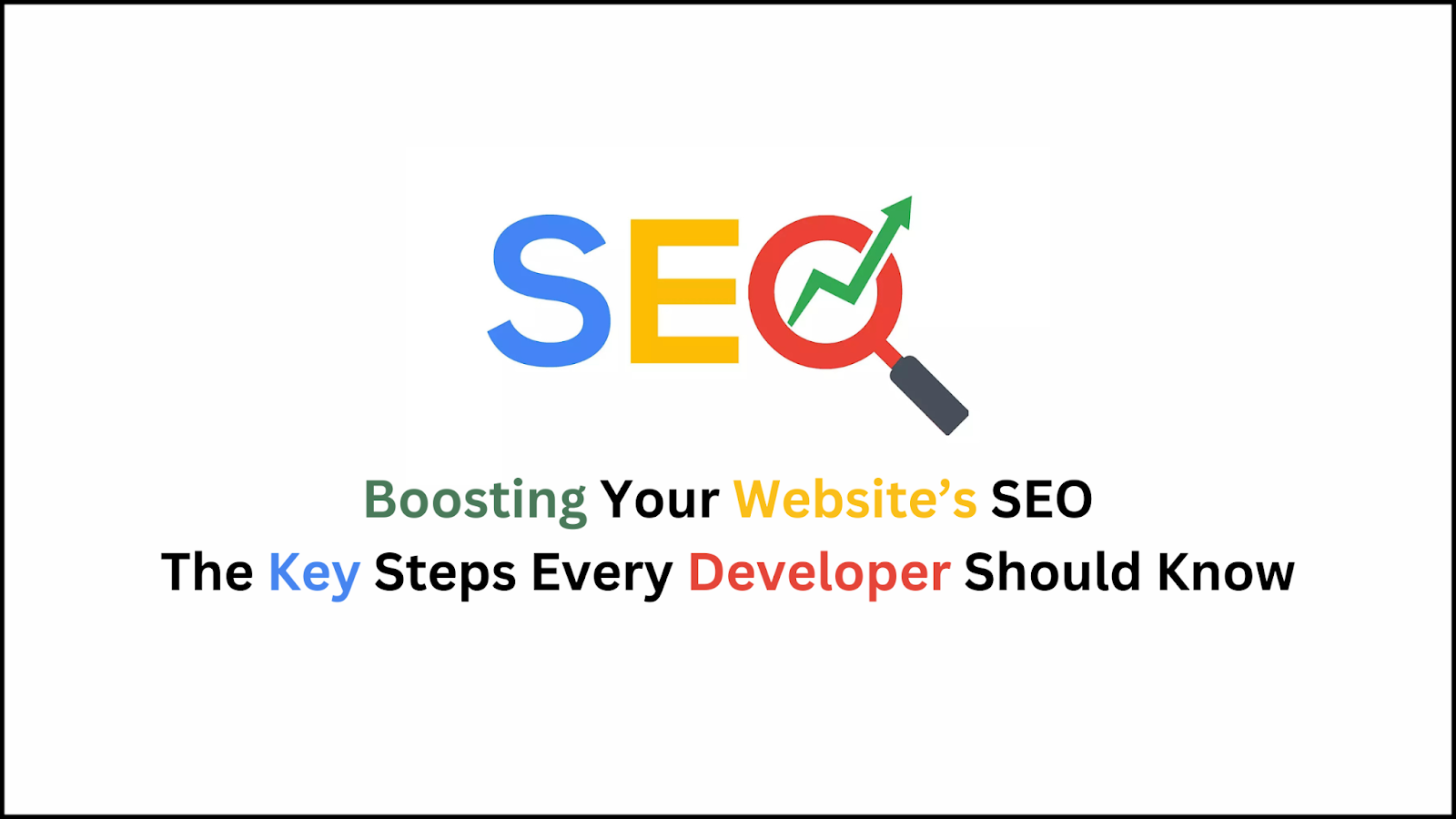 Boosting Your Website’s SEO: The Key Steps Every Developer Should Know