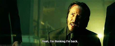 John Wick announcing he’s back and returning to the game.