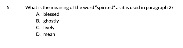 Assessment question 5 "What is the meaning of the word "spirited" as it is used in paragraph 2?"